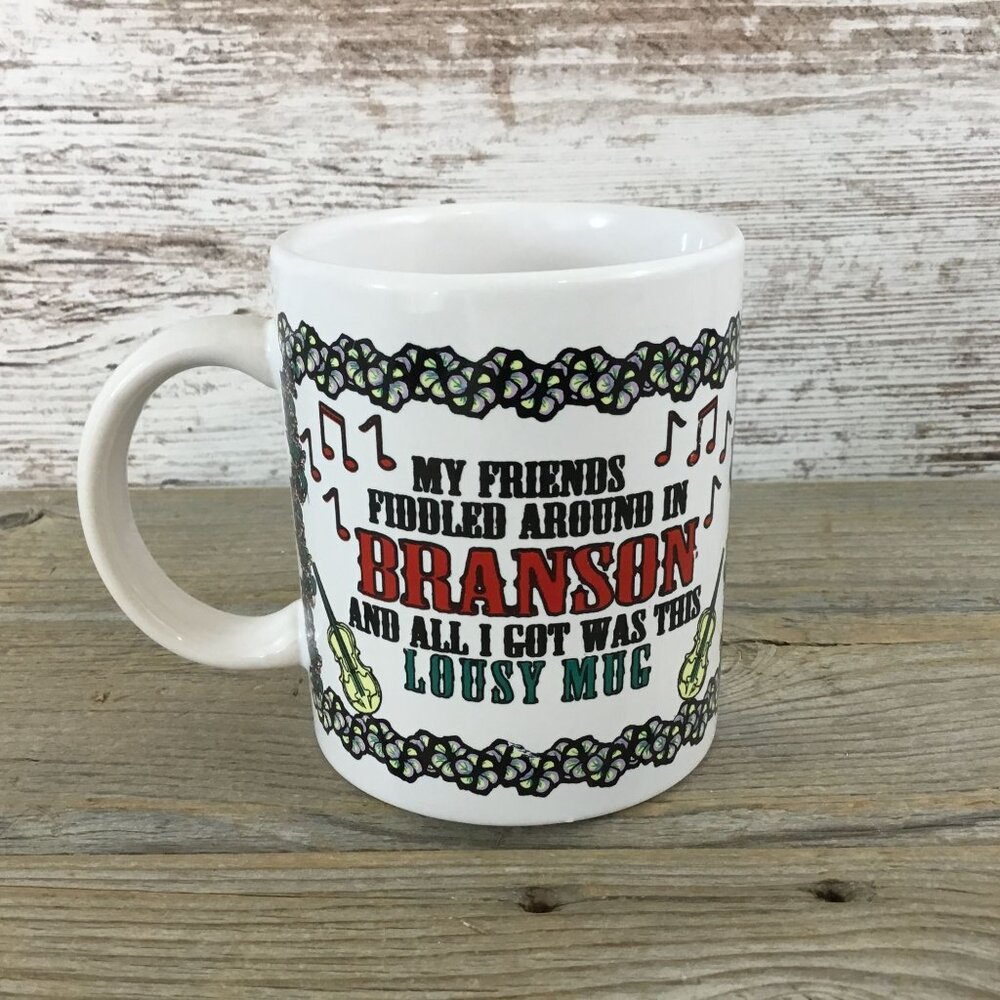 My Friends Fiddled Around in Branson and All I got was this Lousy Mug - Missouri